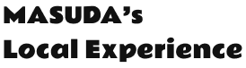 MASUDA’s Local Experience